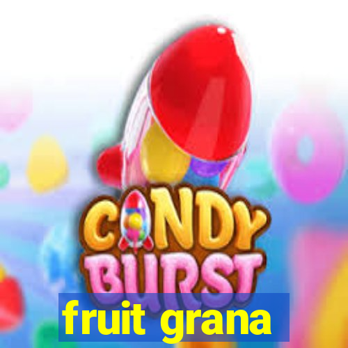 fruit grana